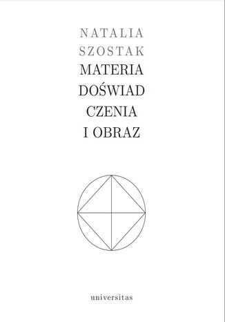 Materia doświadczenia i obraz Natalia Szostak - okladka książki