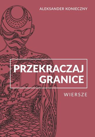 Przekraczaj granice Aleksander Konieczny - okladka książki