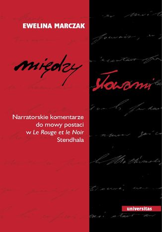 Między słowami. Narratorskie komentarze do mowy postaci w "Le Rouge et le Noir" Stendh Ewelina Marczak - okladka książki