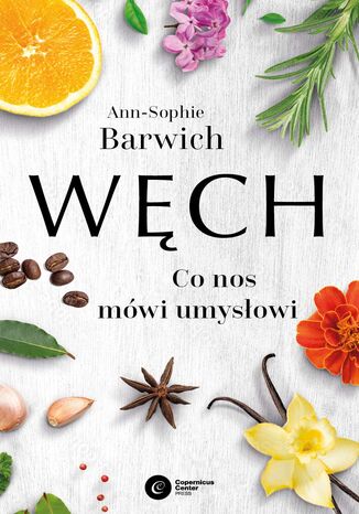 Węch. Co nos mówi umysłowi Ann-Sophie Barwich - okladka książki