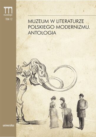 Muzeum w literaturze polskiego modernizmu. Antologia Dorota Kielak - okladka książki