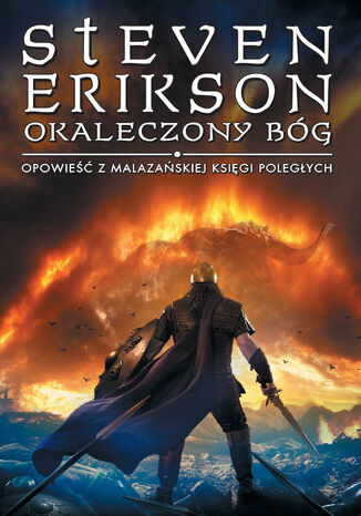 Okaleczony Bóg. Opowieści z Malazańskiej Księgi Poległych. Tom 10 Steven Erikson - okladka książki