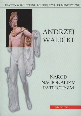 Naród, nacjonalizm, patriotyzm. Prace wybrane, tom 1 Andrzej Walicki - okladka książki