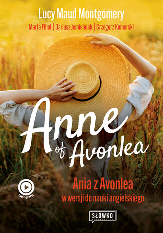 Anne of Avonlea. Ania z Avonlea w wersji do nauki angielskiego Lucy Maud Montgomery, Marta Fihel, Dariusz Jemielniak, Grzegorz Komerski - okladka książki