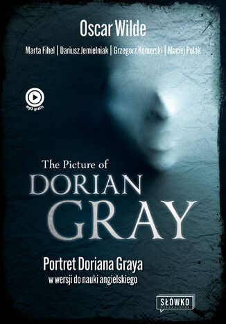 The Picture of Dorian Gray. Portret Doriana Graya w wersji do nauki angielskiego Oscar Wilde, Marta Fihel, Dariusz Jemielniak, Grzegorz Komerski, Maciej Polak - okladka książki