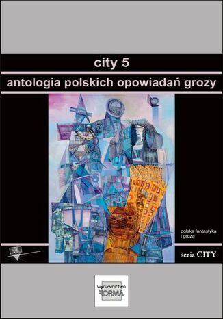 City 5. Antologia polskich opowiadań grozy Praca zbiorowa - okladka książki