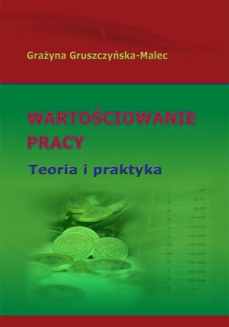 Wartościowanie pracy. Teoria i praktyka Grażyna Gruszczyńska-Malec - okladka książki