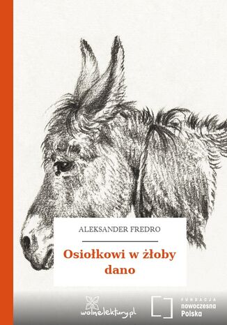 Osiołkowi w żłoby dano Aleksander Fredro - okladka książki