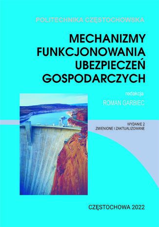 Mechanizmy funkcjonowania ubezpieczeń gospodarczych Roman Garbiec (red.) - okladka książki