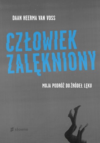 Człowiek zalękniony. Moja podróż do źródeł lęku Daan Heerma van Voss - okladka książki