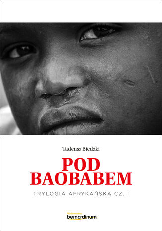 Trylogia Afrykańska (#1). Pod Baobabem. Trylogia Afrykańska część 1 Tadeusz Biedzki - okladka książki