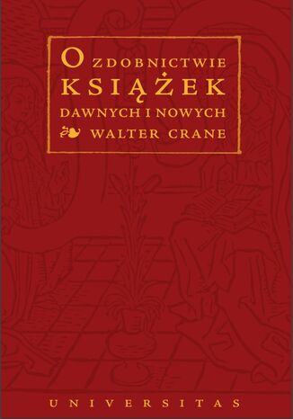 O zdobnictwie książek dawnych i nowych Walter Crane - okladka książki