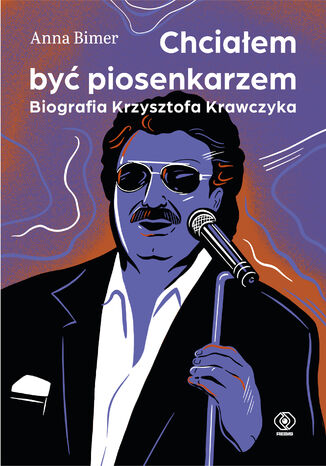 Chciałem być piosenkarzem. Biografia Krzysztofa Krawczyka Anna Bimer - okladka książki