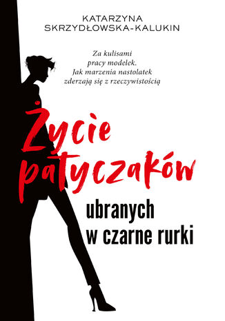 Życie patyczaków ubranych w czarne rurki Katarzyna Skrzydłowska-Kalukin - okladka książki