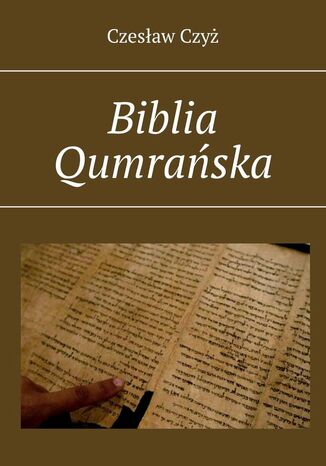 Biblia Qumrańska Czesław Czyż - okladka książki