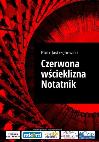 Czerwona wścieklizna Notatnik Piotr Jastrzębowski - okladka książki