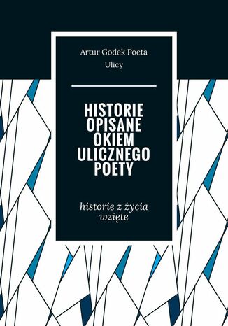 Historie opisane okiem ulicznego poety Artur Ulicy - okladka książki