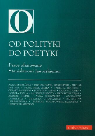 Od polityki do poetyki. Prace ofiarowane Stanisławowi Jaworskiemu Cezary Zalewski - okladka książki