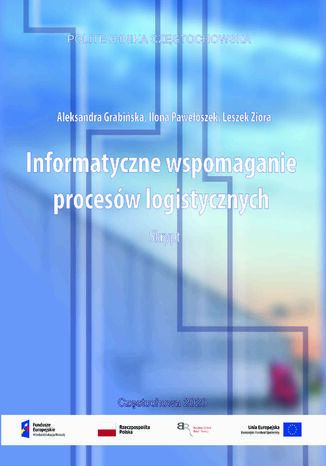 Informatyczne wspomaganie procesów logistycznych Aleksandra Grabińska, Ilona Pawełoszek, Leszek Ziora - okladka książki