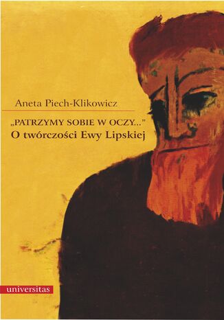 "Patrzymy sobie w oczy...". O twórczości Ewy Lipskiej Aneta Piech-Klikowicz - okladka książki