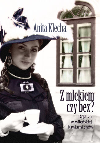 Z mlekiem czy bez? Anita Klecha - okladka książki