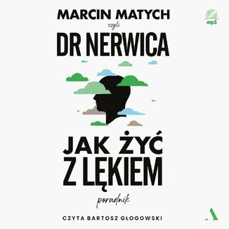 Jak żyć z lękiem Poradnik dr. Nerwicy Marcin Matych - audiobook MP3