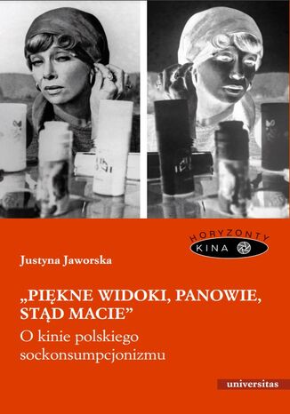 "Piękne widoki, panowie, stąd macie". O kinie polskiego sockonsumpcjonizmu Justyna Jaworska - okladka książki