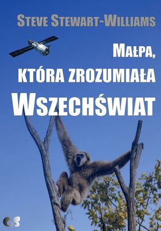 Małpa, która zrozumiała Wszechświat. Ewolucja umysłu i kultury Steve Stewart-Williams - okladka książki