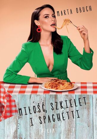 Miłość, szkielet i spaghetti Marta Obuch - okladka książki