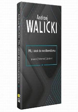 PRL i skok do neoliberalizmu I JARUZELSKI | SOLIDARNOŚĆ | ZDRADA ELIT Andrzej Walicki - okladka książki