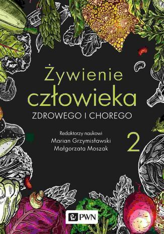 Żywienie człowieka zdrowego i chorego. t. 2 Marian Grzymisławski, Małgorzata Moszak - okladka książki