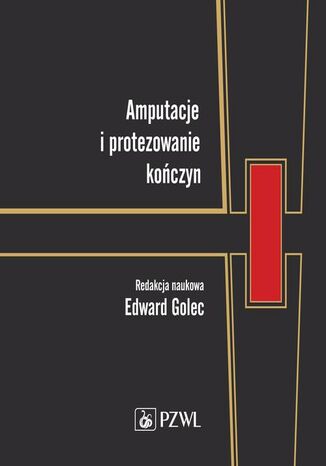 Amputacje i protezowanie kończyn Edward Golec - okladka książki