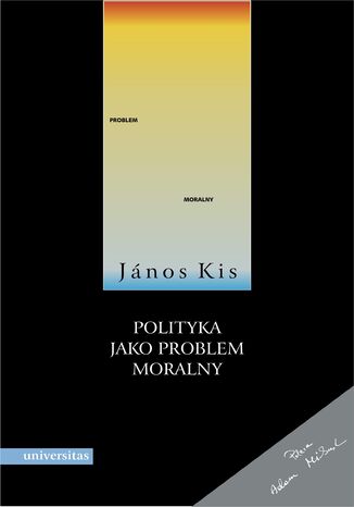 Polityka jako problem moralny János Kis - okladka książki