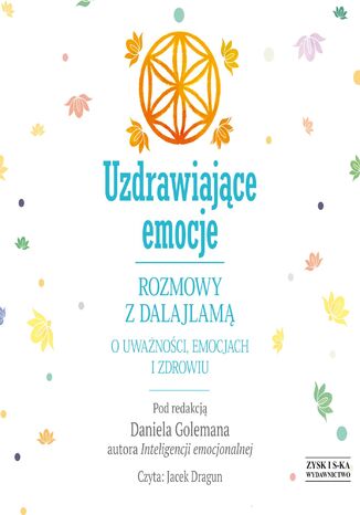 Uzdrawiające emocje. Rozmowy z Dalajlamą o uważności, emocjach i zdrowiu Daniel Goleman - audiobook MP3