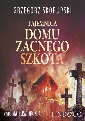 Tajemnica domu zacnego Szkota Grzegorz Skorupski - okladka książki