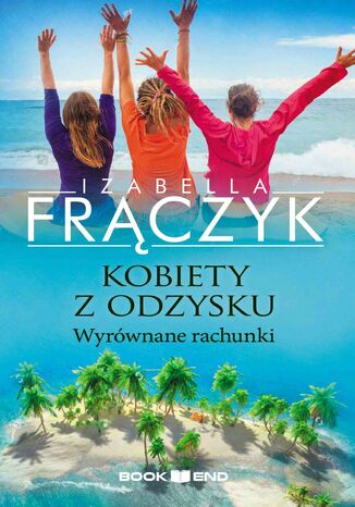 Kobiety z odzysku. Wyrównane rachunki. Tom 4 Izabella Frączyk - okladka książki