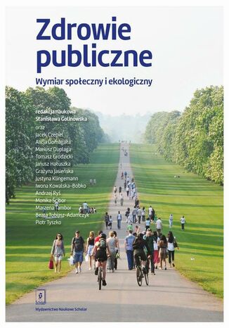 Zdrowie publiczne Wymiar społeczny i ekologiczny Stanisława Golinowska, Beata Tobiasz-Adamczyk, Tomasz Grodzicki, Alicja Domagała, Iwona Kowalska-Bobko, Marzena Tambor, Jacek Czepiel, Mariusz Duplaga, Janusz Hałuszka, Grażyna Jasieńska, Justyna Klingemann, Andrzej Ryś, Monika Ścibor, Piotr Tyszko - okladka książki