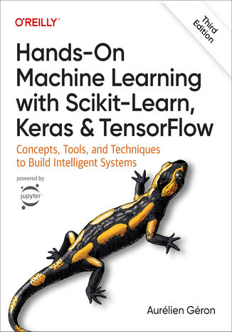 Hands-On Machine Learning with Scikit-Learn, Keras, and TensorFlow. 3rd Edition Aurélien Géron - okladka książki