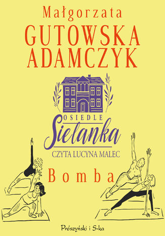 Bomba. Osiedle Sielanka. Tom 3 Małgorzata Gutowska-Adamczyk - audiobook MP3