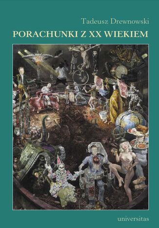 Porachunki z XX wiekiem. Szkice i rozprawy literackie Tadeusz Drewnowski - okladka książki