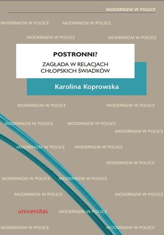 Postronni? Zagłada w relacjach chłopskich świadków Karolina Koprowska - okladka książki