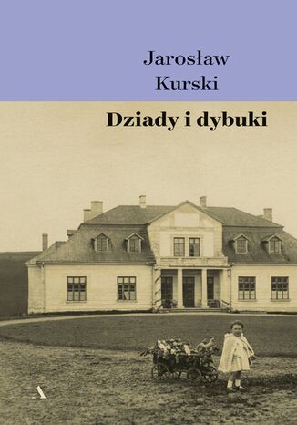 Dziady i dybuki Jarosław Kurski - okladka książki