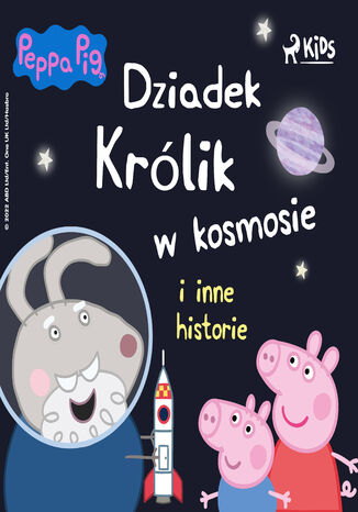 Świnka Peppa - Dziadek Królik w kosmosie i inne historie Mark Baker, Neville Astley - okladka książki