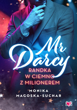 Mr Darcy. Randka w ciemno z milionerem Monika Magoska-Suchar - okladka książki