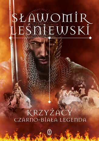 Krzyżacy. Czarno-biała legenda Sławomir Leśniewski - okladka książki