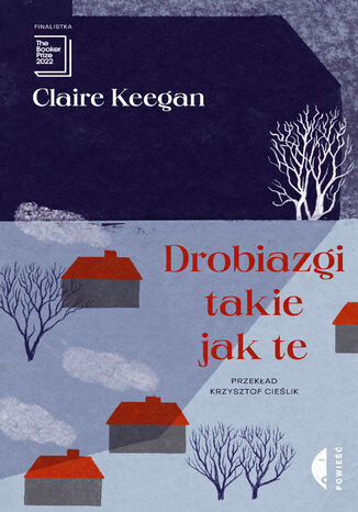 Drobiazgi takie jak te Claire Keegan - okladka książki