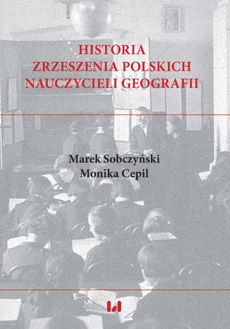 Historia Zrzeszenia Polskich Nauczycieli Geografii Marek Sobczyński, Monika Cepil - okladka książki