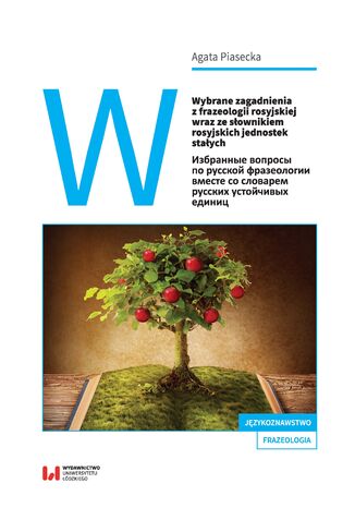 Wybrane zagadnienia z frazeologii rosyjskiej wraz ze słownikiem rosyjskich jednostek stałych Agata Piasecka - okladka książki