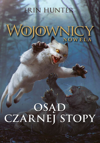 Wojownicy. Nowela (Tom 5). Osąd Czarnej Stopy Erin Hunter - okladka książki