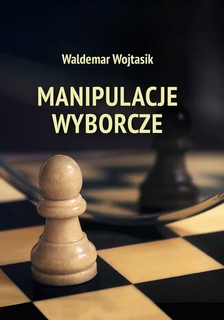 Manipulacje wyborcze Waldemar Wojtasik - okladka książki